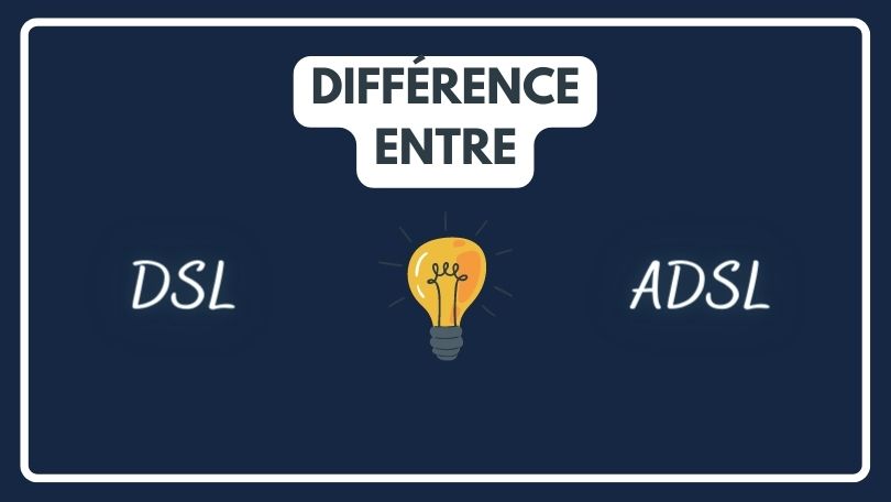 Quelle est la difference entre DSL et ADSL