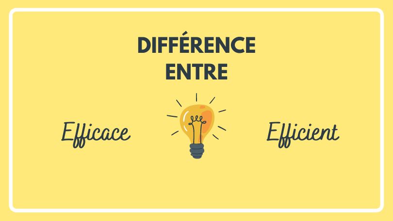 Quelle est la difference entre efficace et efficient