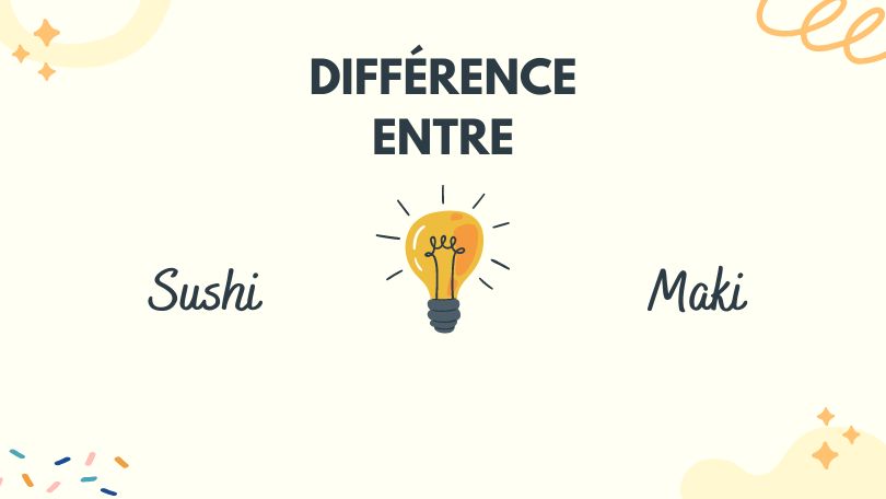 Quelle est la difference entre sushi et maki